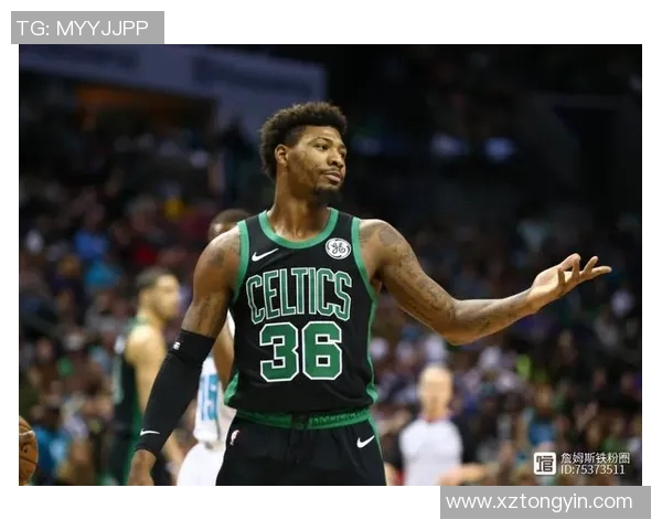 马库斯斯马特：从防守专家到球队核心的华丽转身与成长之路